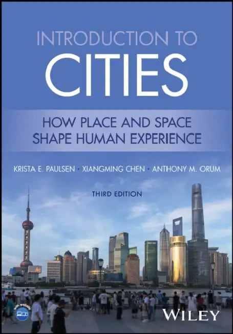 Introduction to Cities: How Place and Space Shape Human Experience by Krista E. (University of North Florida, USA) Paulsen