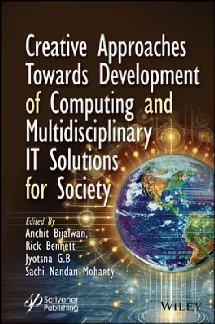 Creative Approaches Towards Development of Computing and Multidisciplinary It Solutions for Society by Anchit Bijalwan