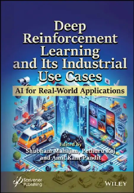 Deep Reinforcement Learning and Its Industrial Use Cases: AI for Real-World Applications by Shubham Mahajan