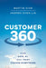 Customer 360: How Data, AI, and Trust Change Everything by Martin Kihn
