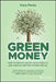 Green Money: How to Reduce Waste, Build Wealth, and Create a Better Future for All by Kara Perez