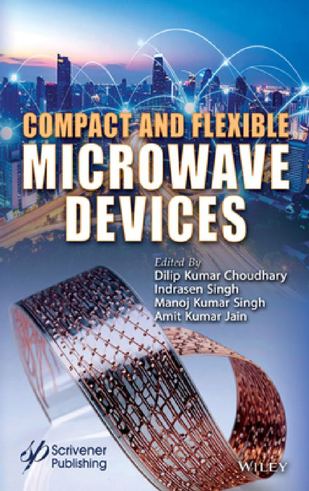 Compact and Flexible Microwave Devices by Dilip Kumar Choudhary