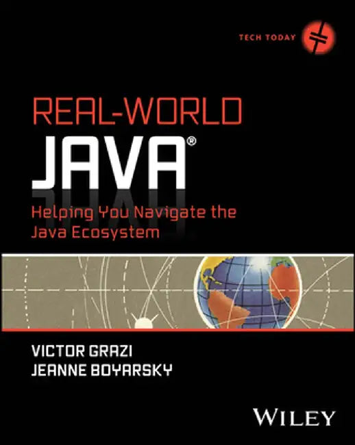 Real-World Java: Helping You Navigate the Java Ecosystem by Jeanne Boyarsky