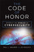 The Code of Honor: Embracing Ethics in Cybersecurity by Paul Maurer