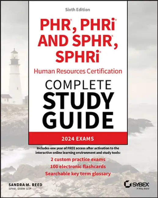 Phr, Phri and Sphr, Sphri Professional in Human Resources Certification Complete Study Guide: 2024 Exams by Sandra M. Reed