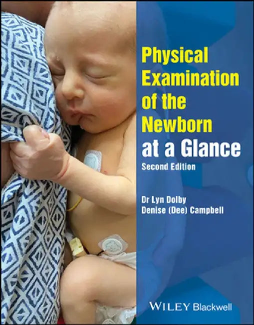 Physical Examination of the Newborn at a Glance, 2nd Edition by Lyn Dolby, Denise Campbell