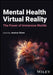 Mental Health Virtual Reality: The Power of Immersive Worlds by Jessica Stone