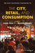The Wiley Blackwell Companion to the City, Retail, and Consumption by Daniel Paiva, Pedro Guimaraes