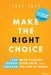Make the Right Choice by Joel Zeff