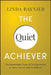The Quiet Achiever: Your Journey to Authentic Confidence by Raynier, Linda