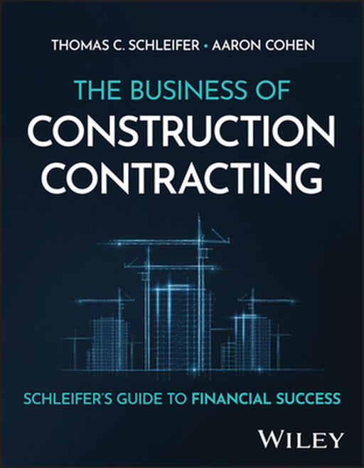 Next Generation Construction Contractor's Survival Guide by Thomas C. Schleifer
