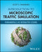 Introduction to Microscopic Traffic Simulation: Fundamentals and Interactive Lessons by Scott Washburn