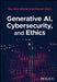 Generative Ai, Cybersecurity, and Ethics by Mohammad Rubyet Islam