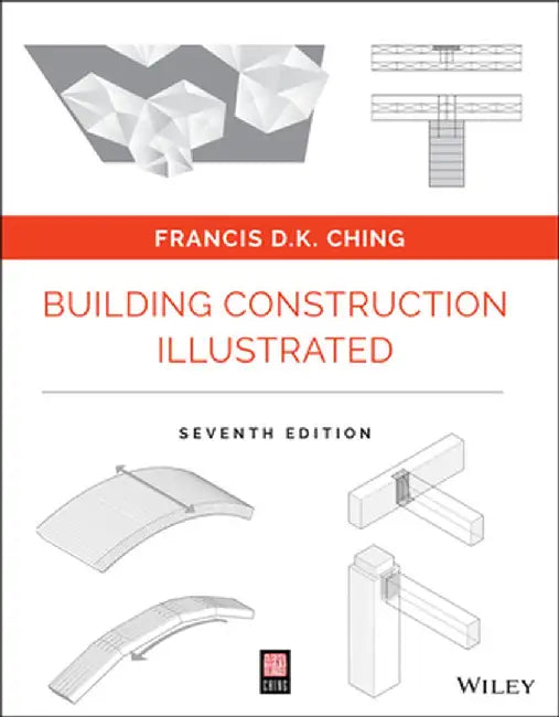 Building Construction Illustrated, 7th Edition by Francis D. K. Ching