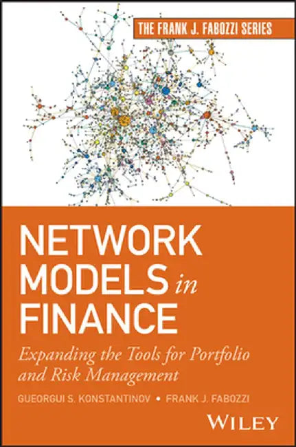 Network Models in Finance: Expanding the Tools for Portfolio and Risk Management by Frank J. Fabozzi