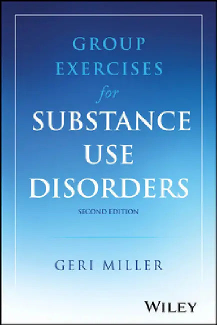 Group Exercises for Substance Use Disorders Counseling by Miller, Geri