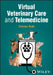 Virtual Veterinary Care and Telemedicine by Cherice Roth