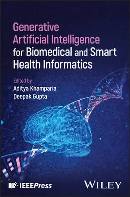 Generative Artificial Intelligence for Biomedical and Smart Health Informatics by Aditya Khamparia
