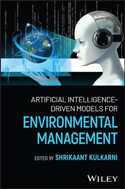 Artificial Intelligence-Driven Models for Environmental Management by Shrikaant Kulkarni