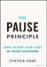 The Pause Principle: How to Keep Your Cool in Tough Situations by Cynthia Kane