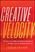 Creative Velocity: Propelling Breakthrough Ideas in the Age of Generative AI by Leslie Grandy