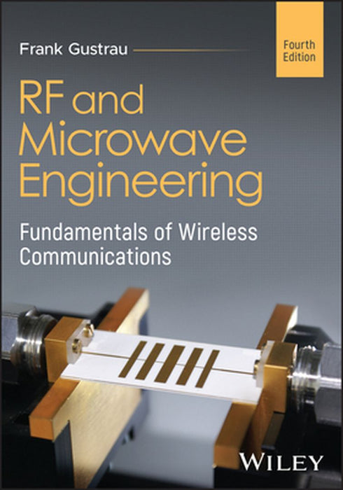 RF and Microwave Engineering: Fundamentals of Wireless Communications by Frank Gustrau