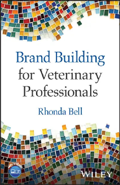 Brand Building for Veterinary Professionals by Rhonda Bell