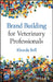 Brand Building for Veterinary Professionals by Rhonda Bell