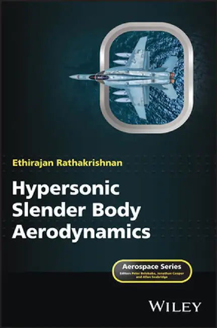 Hypersonic Slender Body Aerodynamics by Ethirajan Rathakrishnan