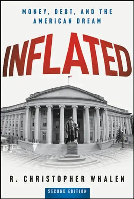 Inflated: Money, Debt and the American Dream by R. Christopher Whalen