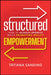 Structured Empowerment: How to Achieve Growth While Promoting Agility by Tatiana Sandino