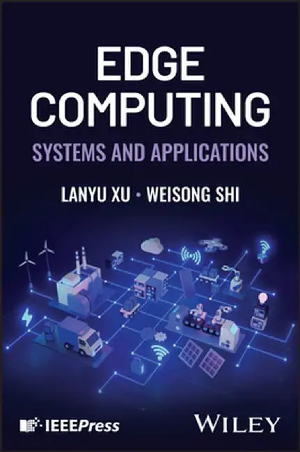 Edge Computing: Systems and Applications by Weisong Shi