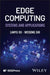 Edge Computing: Systems and Applications by Weisong Shi