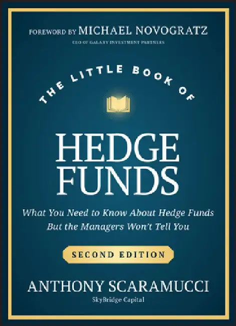 The Little Book of Hedge Funds: What You Need to Know about Hedge Funds, But the Managers Won't Tell You by Anthony Scaramucci