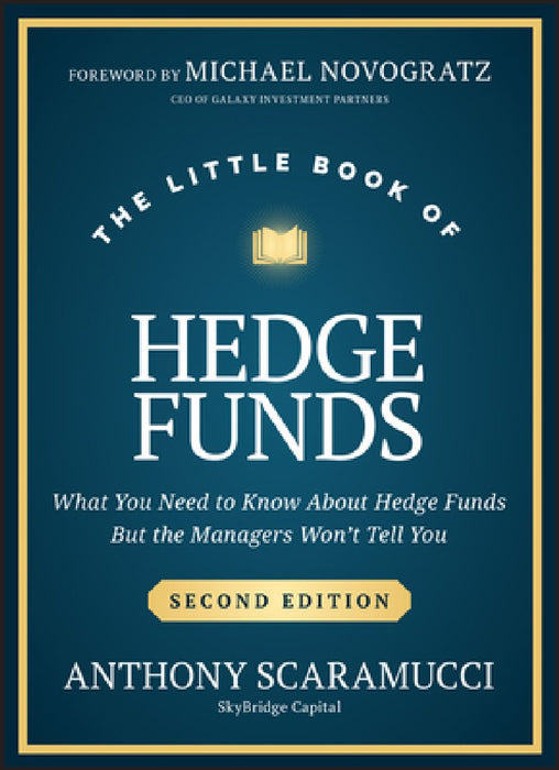The Little Book of Hedge Funds: What You Need to Know about Hedge Funds, But the Managers Won't Tell You