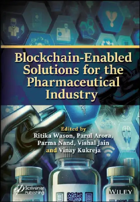Blockchain-Enabled Solutions for the Pharmaceutical Industry by Ritika Wason