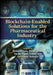 Blockchain-Enabled Solutions for the Pharmaceutical Industry by Ritika Wason