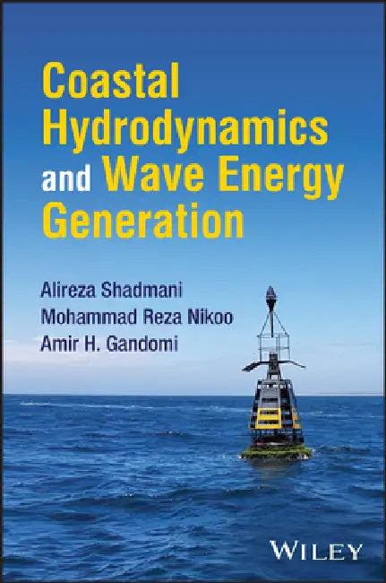 Coastal Hydrodynamics and Wave Energy Generation by Alireza Shadmani