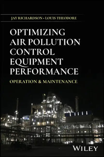 Optimizing Air Pollution Equipment Performance: Operation and Maintenance by Jay Richardson