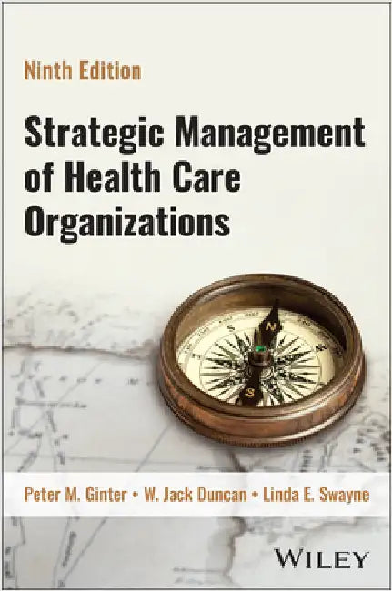 Strategic Management of Health Care Organizations by Ginter, Peter M.