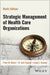 Strategic Management of Health Care Organizations by Peter M. Ginter, W. Jack Duncan, Linda E. Swayne