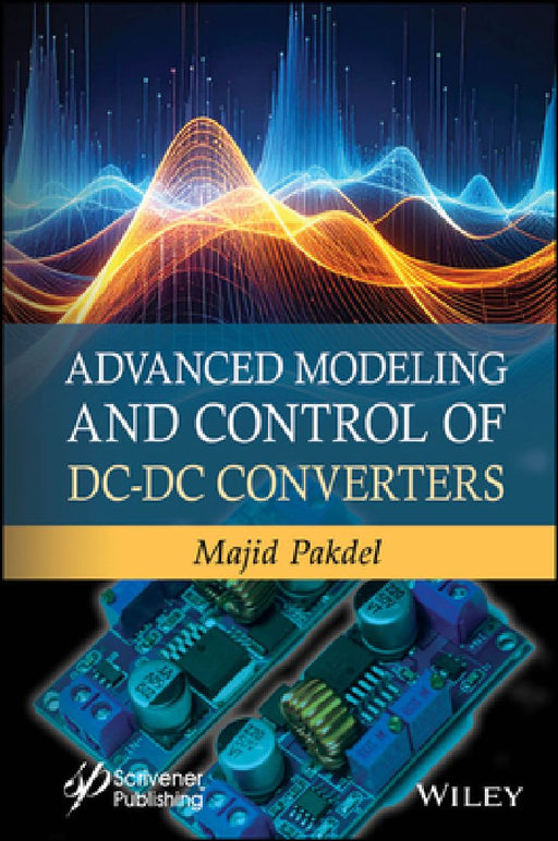 Advanced Modeling and Control of DC-DC Converters by Majid Pakdel