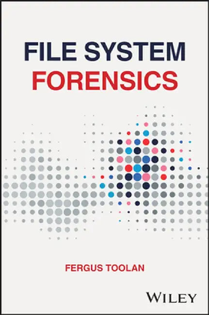 File System Forensics by Fergus Toolan