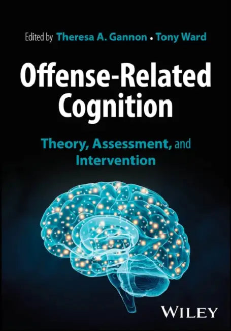 Offense-Related Cognition: Theory, Assessment, and Intervention by Theresa Gannon