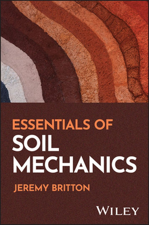 Essentials of Soil Mechanics by Jeremy Britton
