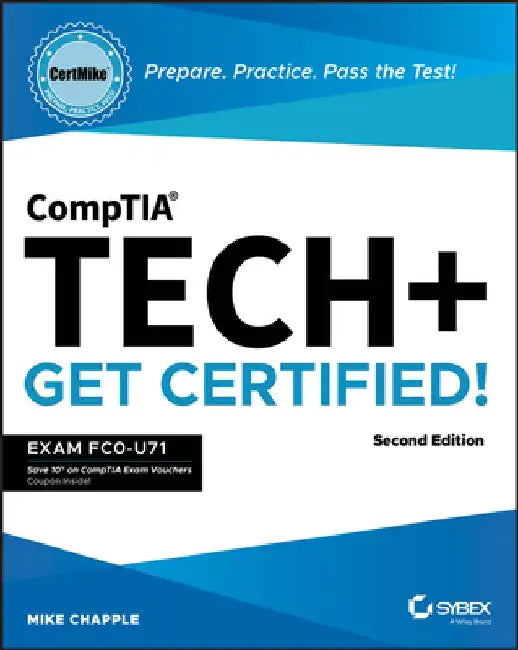 Comptia Tech+ Certmike: Prepare. Practice. Pass the Test! Get Certified! Exam Fc0-U71 by Mike Chapple