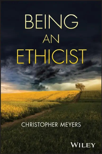Being an Ethicist by Christopher Meyers