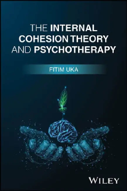 The Internal Cohesion Theory and Psychotherapy by Fitim Uka