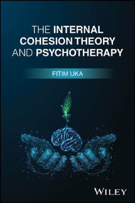 The Internal Cohesion Theory and Psychotherapy by Fitim Uka