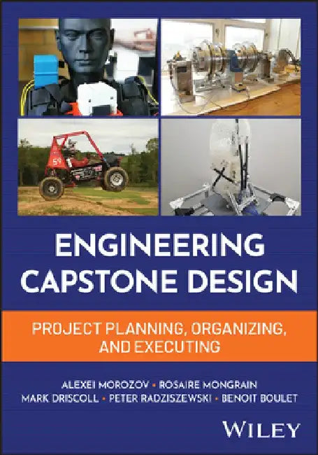 Engineering Capstone Design: Project Planning, Organizing, and Executing by Alexei Morozov